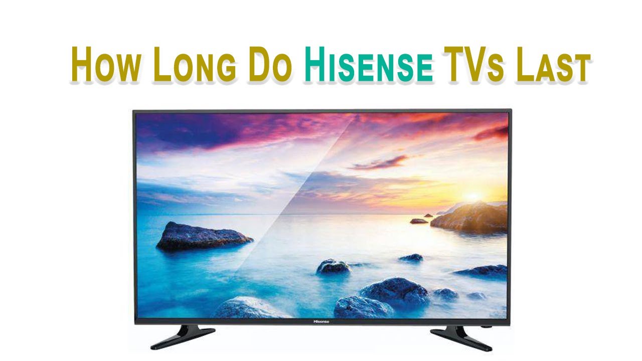 Hisense TV Durability: Longevity Analysis