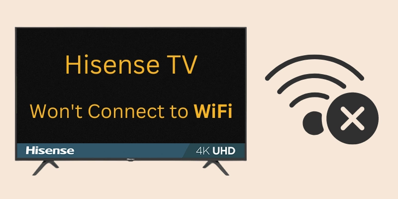 Hisense TV Not Connecting to WiFi: Solutions